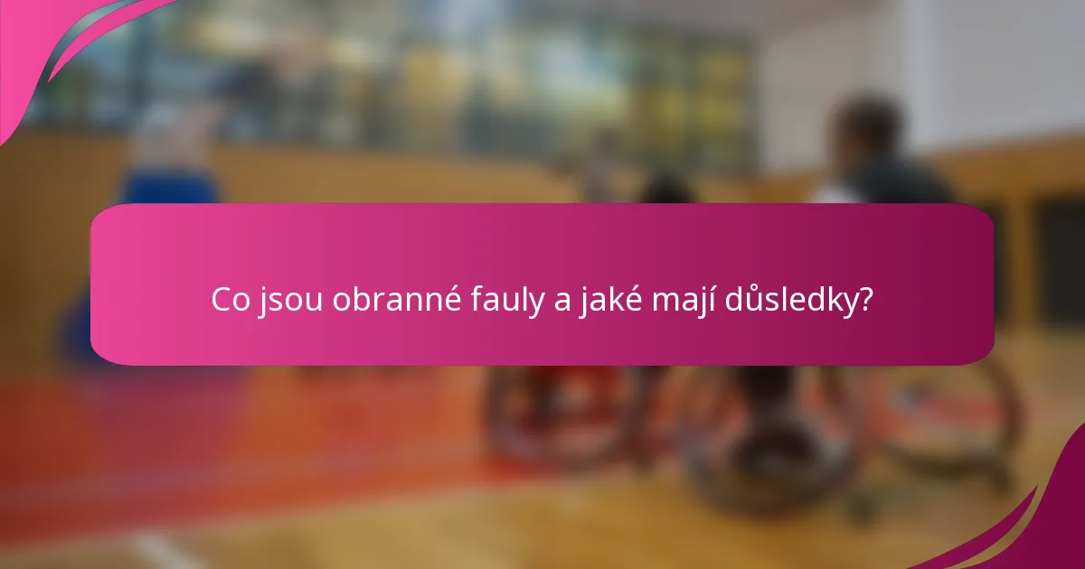 Co jsou obranné fauly a jaké mají důsledky?