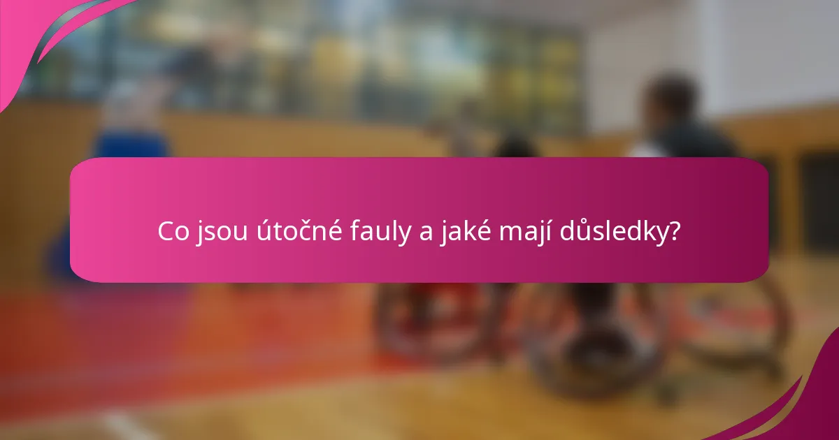 Co jsou útočné fauly a jaké mají důsledky?