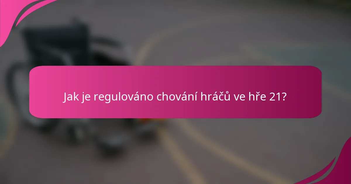 Jak je regulováno chování hráčů ve hře 21?