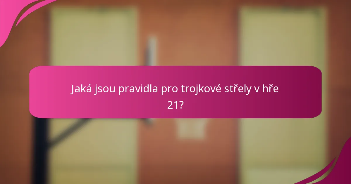 Jaká jsou pravidla pro trojkové střely v hře 21?