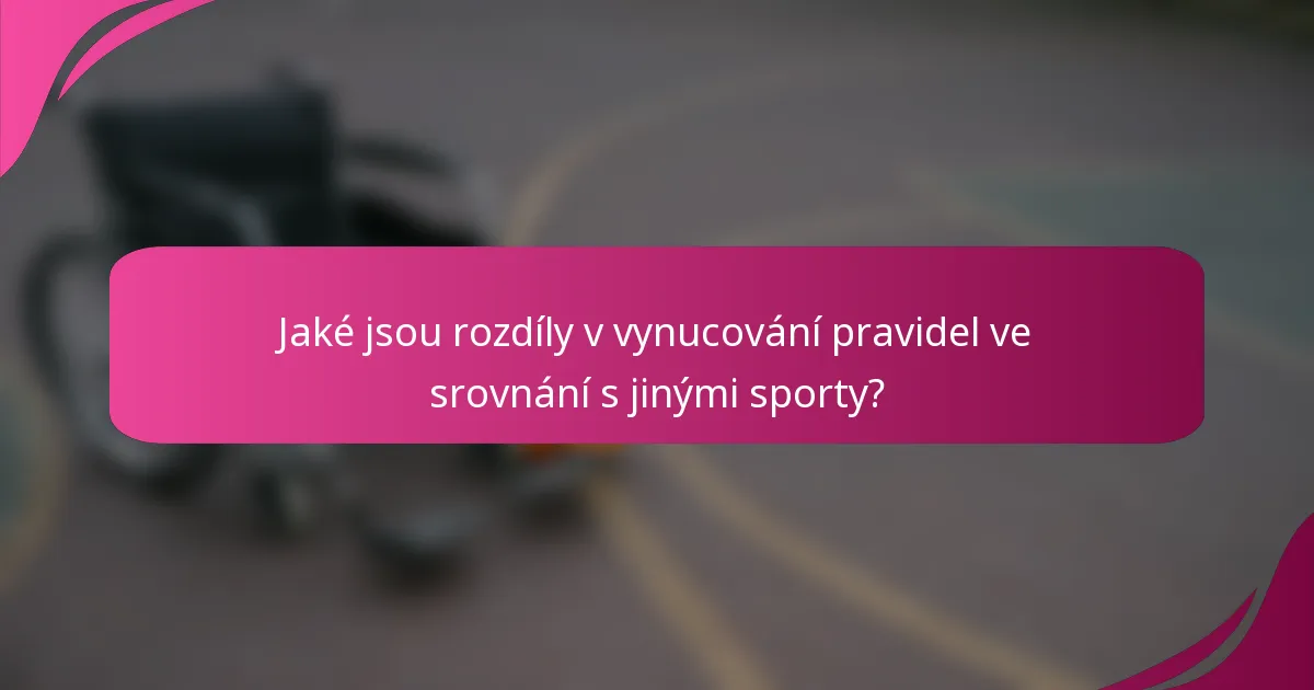 Jaké jsou rozdíly v vynucování pravidel ve srovnání s jinými sporty?