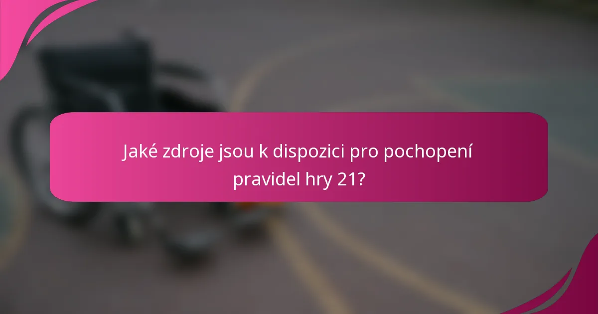 Jaké zdroje jsou k dispozici pro pochopení pravidel hry 21?